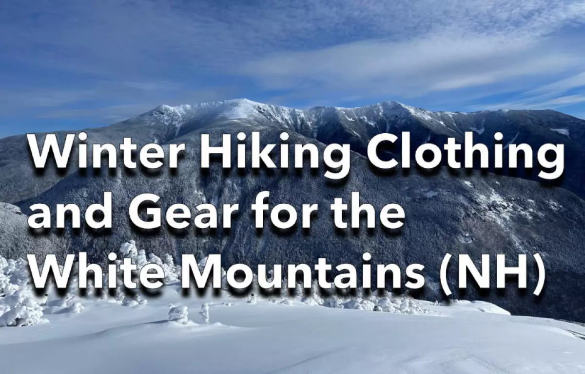 Winter Hiking Clothing and Gear for the White Mountains of NH