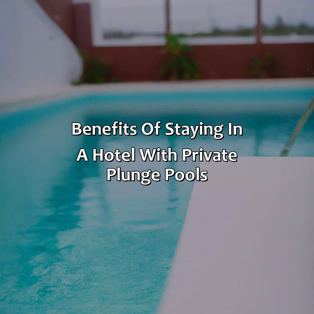 Benefits of Staying in a Hotel with Private Plunge Pools